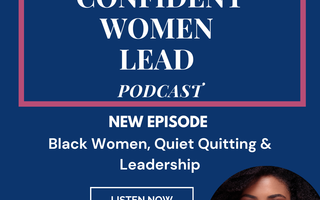 Black Women, Quiet Quitting & Leadership